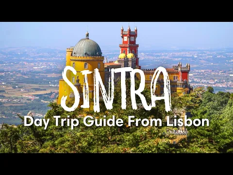 SINTRA, PORTUGAL (2022) | How To Visit Sintra As A Day Trip From Lisbon (Travel Guide)