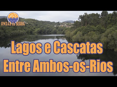Lagos e Cascatas de Entre Ambos-os-Rios - Ponte da Barca