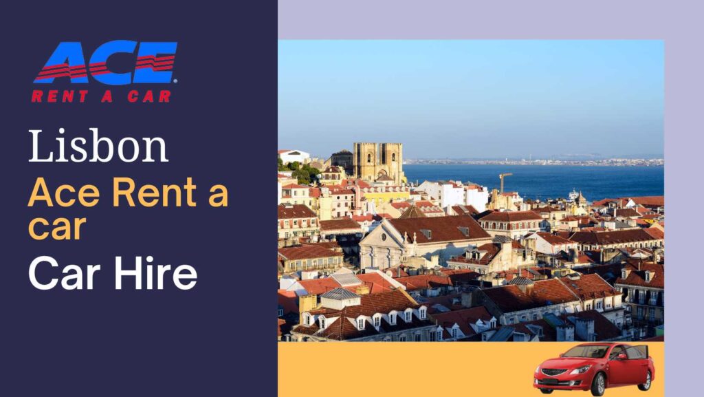 Ace Rent a car in Lisbon Location - Ace Rent A Car Lisbon 1024x577