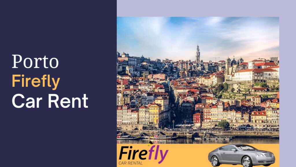 Firefly Car Hire in Porto Location, Price And Vehicles
