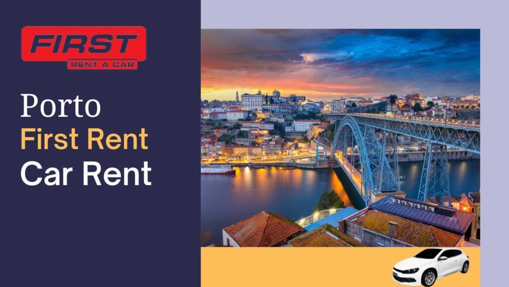 First Rent Car Hire in Porto – Location, Price And Vehicles