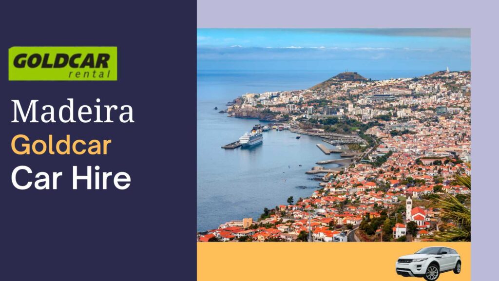 Goldcar Car Hire in Madeira Location, Price And Vehicles