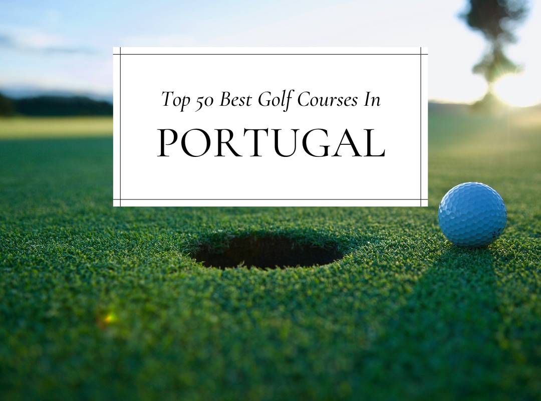 Top 50 Best Golf Courses In Portugal
