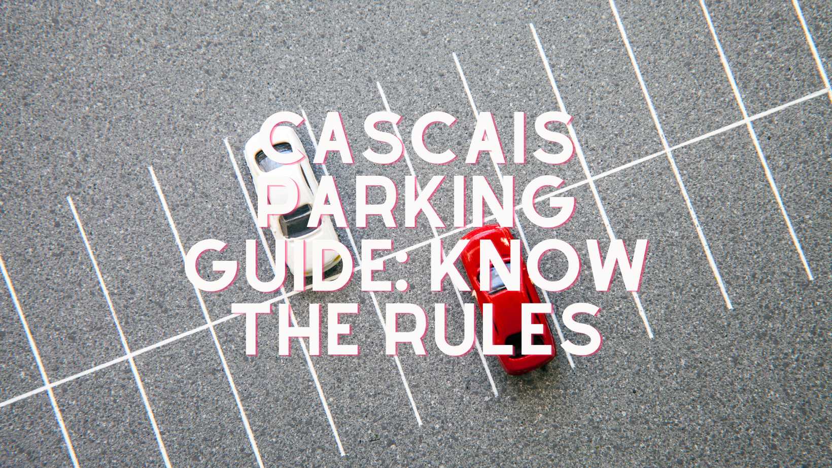 Cascais Parking Guide Know the Rules