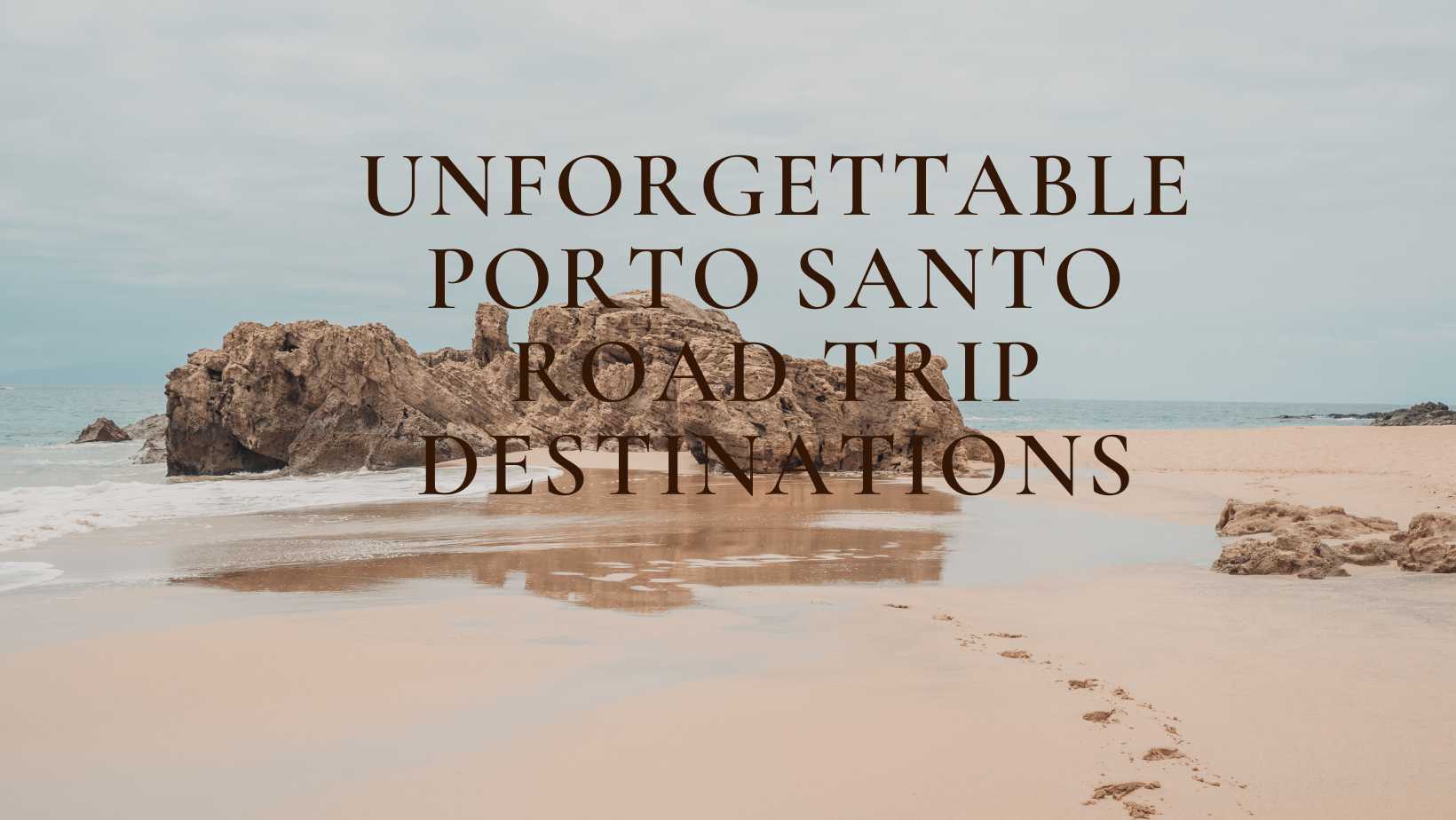Porto Santo road trip destinations