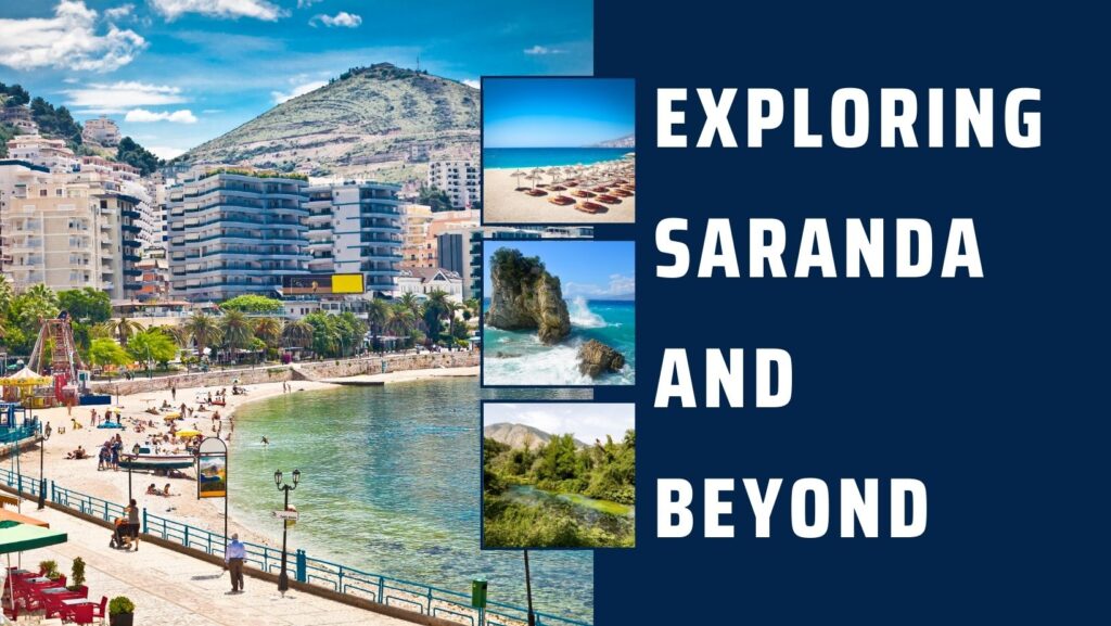 Exploring Saranda and Beyond