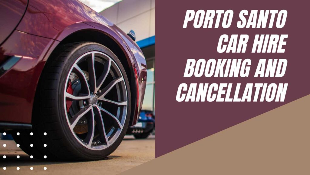 Porto Santo car hire cancellation