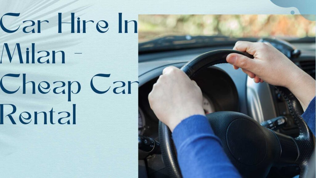 Car Hire In Milan Cheap Car Rental - Car Hire In Milan 1024x577