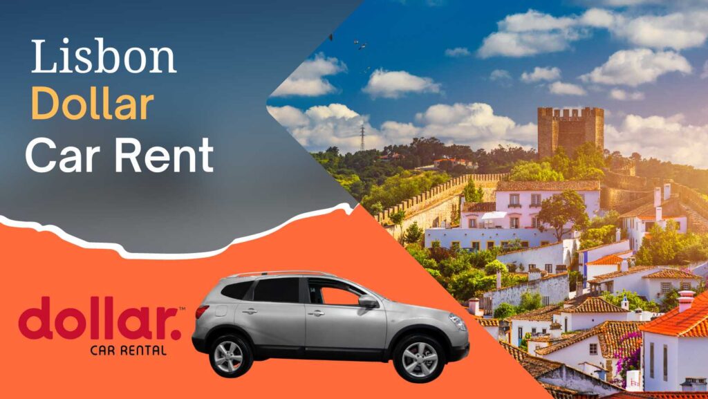 Dollar Car Hire in Lisbon Dollar Car Hire in Lisbon