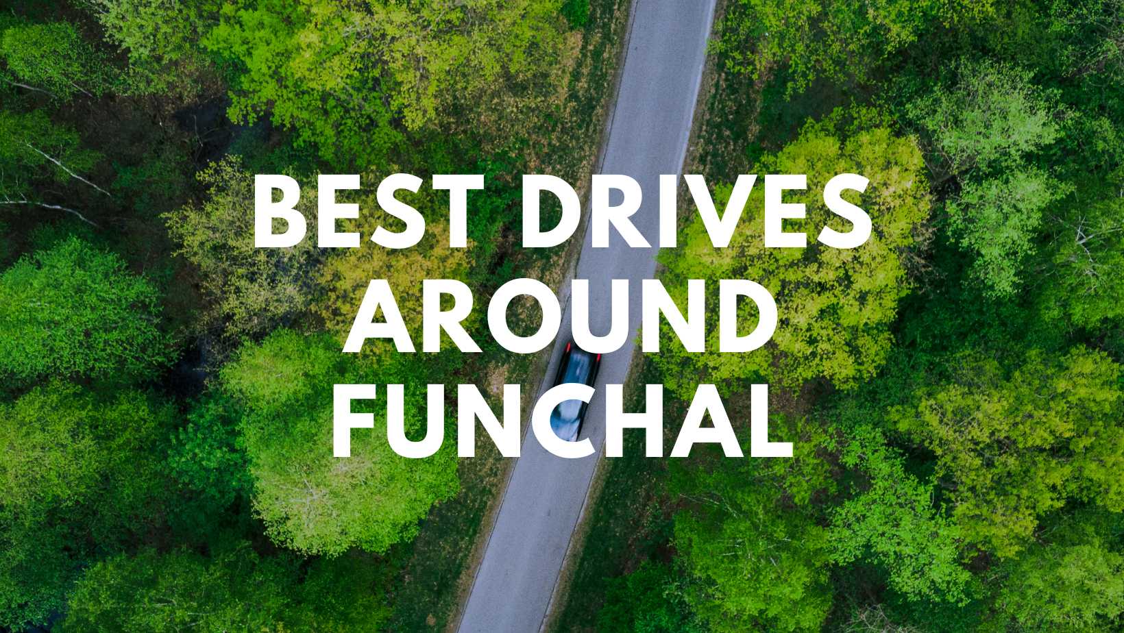 Best drives around Funchal