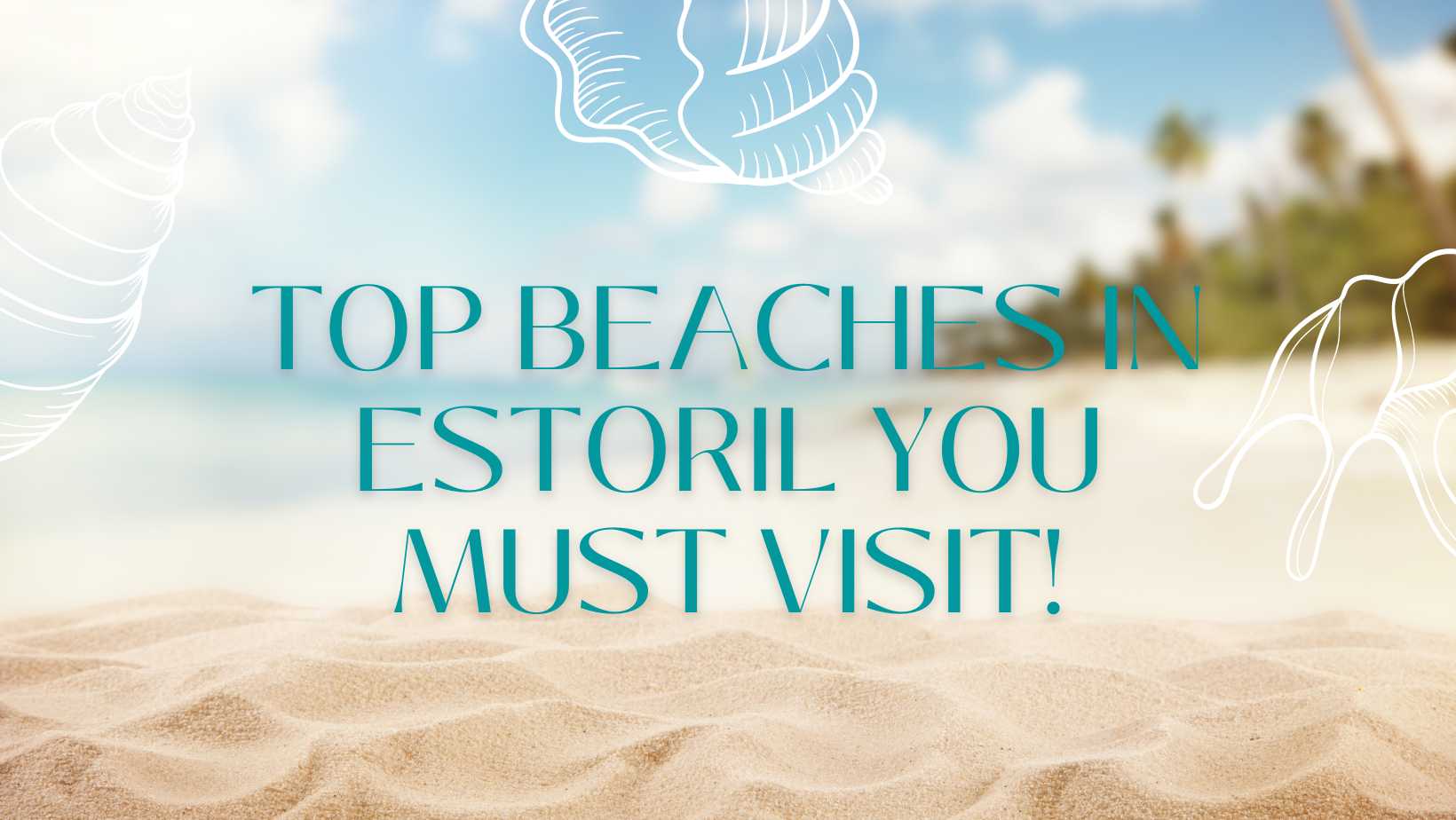 Top Beaches in Estoril You Must Visit!