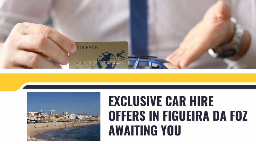 Figueira Da Foz car hire promotional offers 2 Figueira Da Foz car hire promotional offers