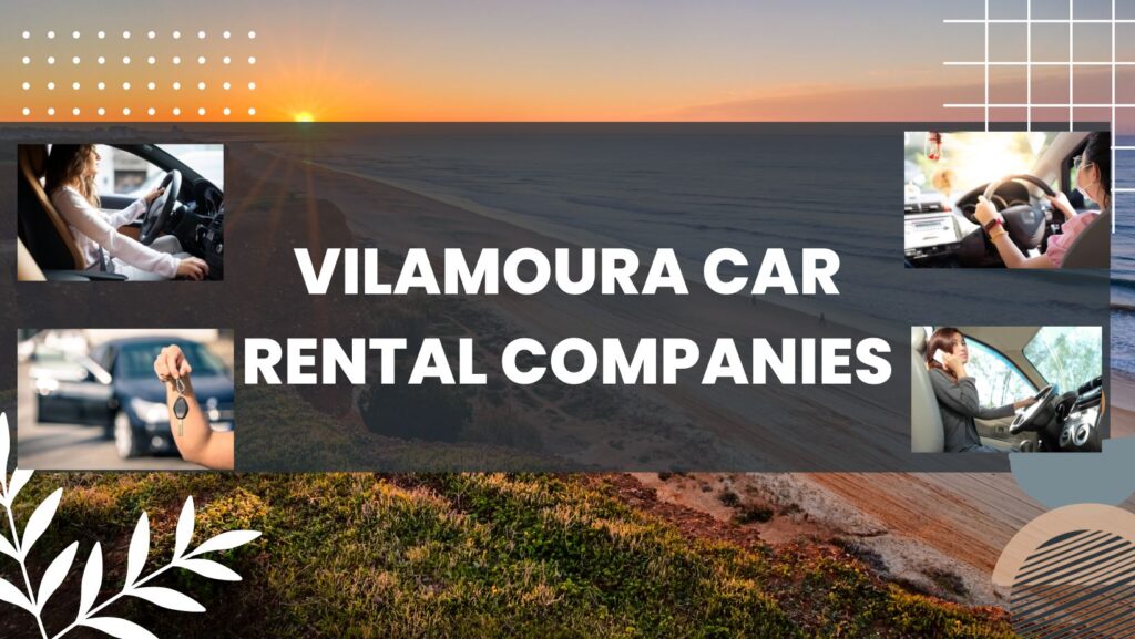 Top Vilamoura Car Rental Companies Reviewed