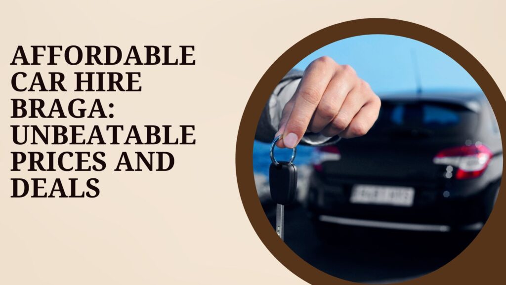 car hire Braga prices