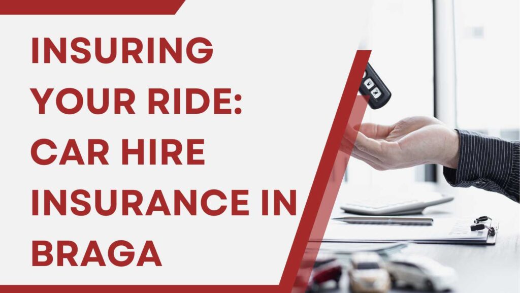 car hire insurance options Braga 