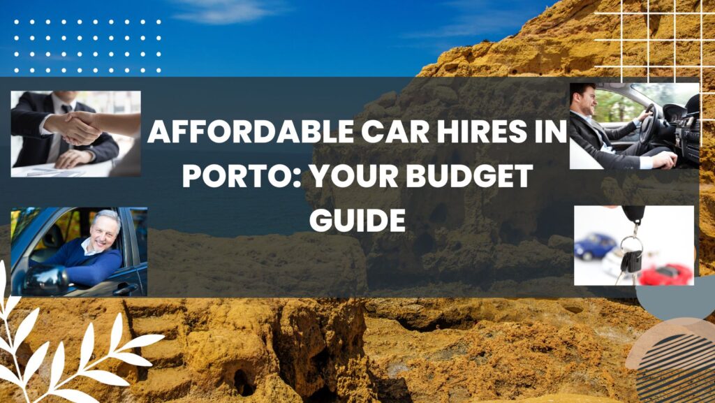 Affordable Porto car hire 2 Affordable Porto car hire 2