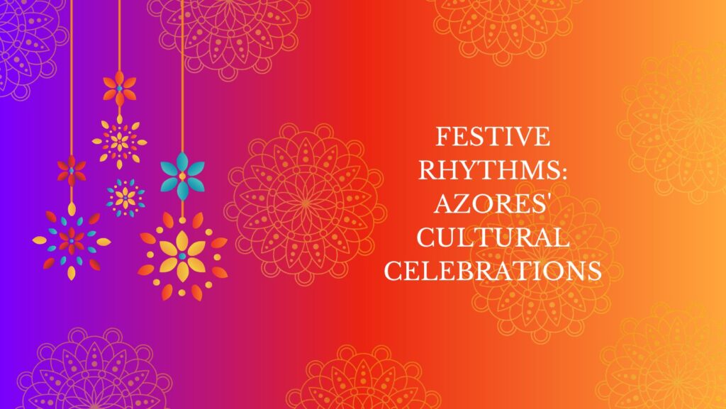 Azores Cultural Festivals 2