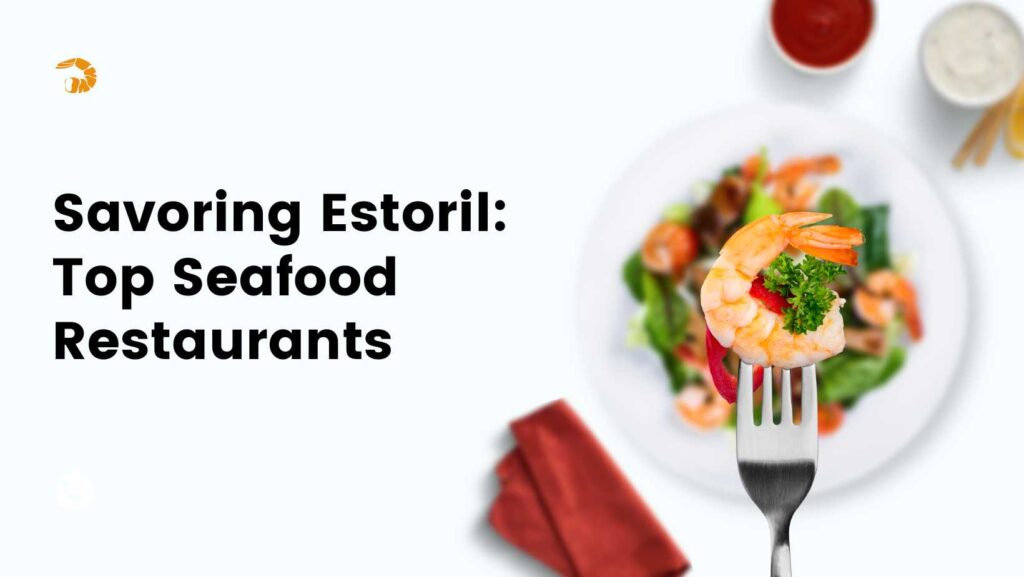 Savoring Estoril Top Seafood Restaurants