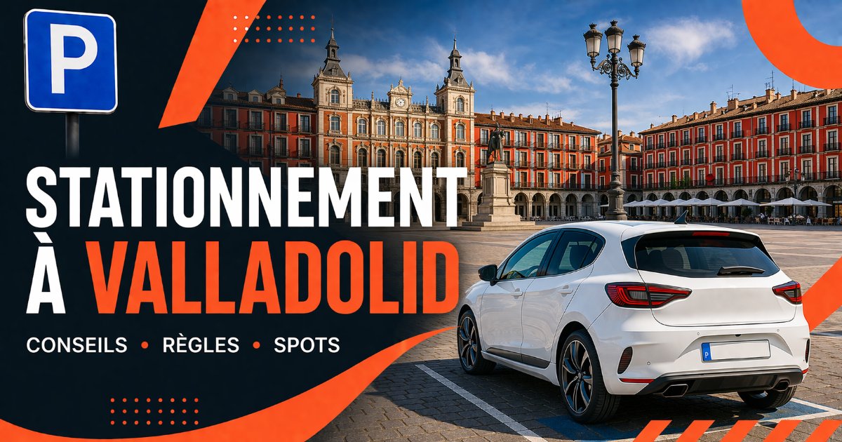 Guide de stationnement à Valladolid avec conseils, règles et meilleurs spots de parking