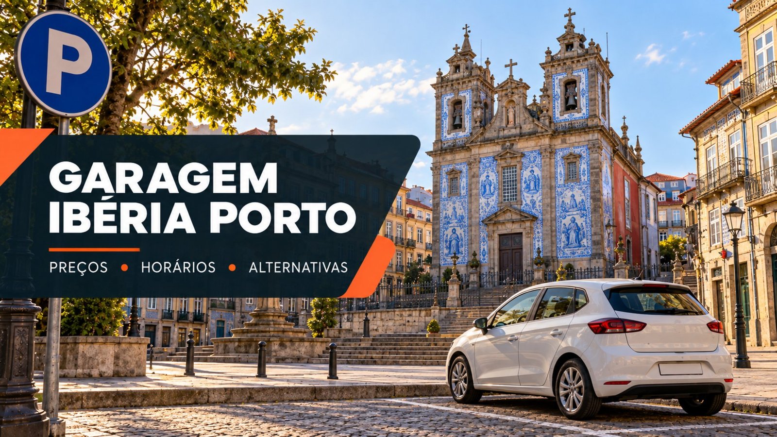 Garagem Ibéria no Porto – carro alugado na Praça da Batalha junto à Igreja de Santo Ildefonso