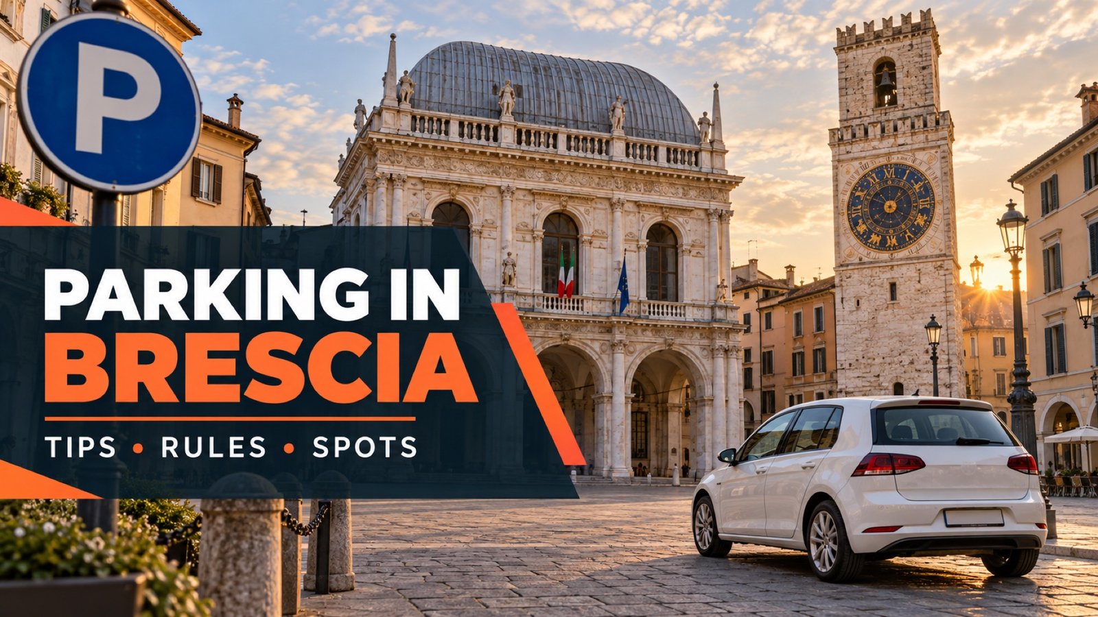 Parking in Brescia – Piazza della Loggia with the clock tower, a white rental car and a blue P parking sign