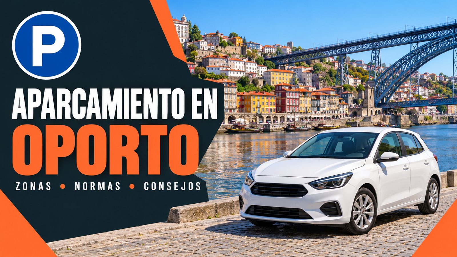 Aparcamiento en Oporto – la Ribeira y el puente Dom Luís I con un coche de alquiler blanco