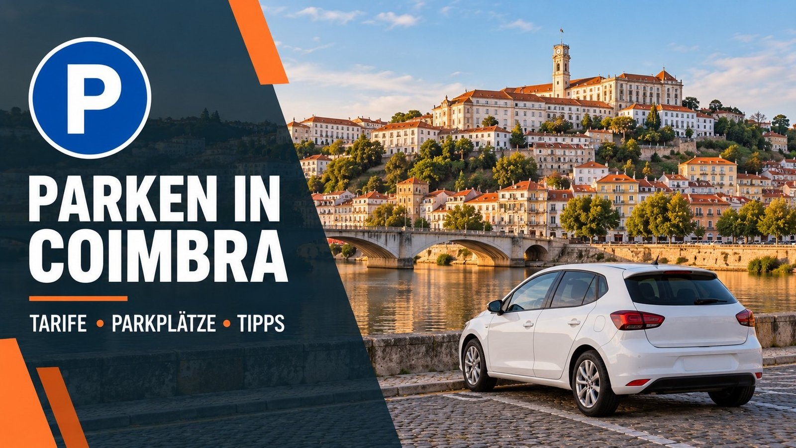 Parken in Coimbra – Altstadt mit Universitätsturm über dem Mondego, weißes Auto und blaues P-Schild