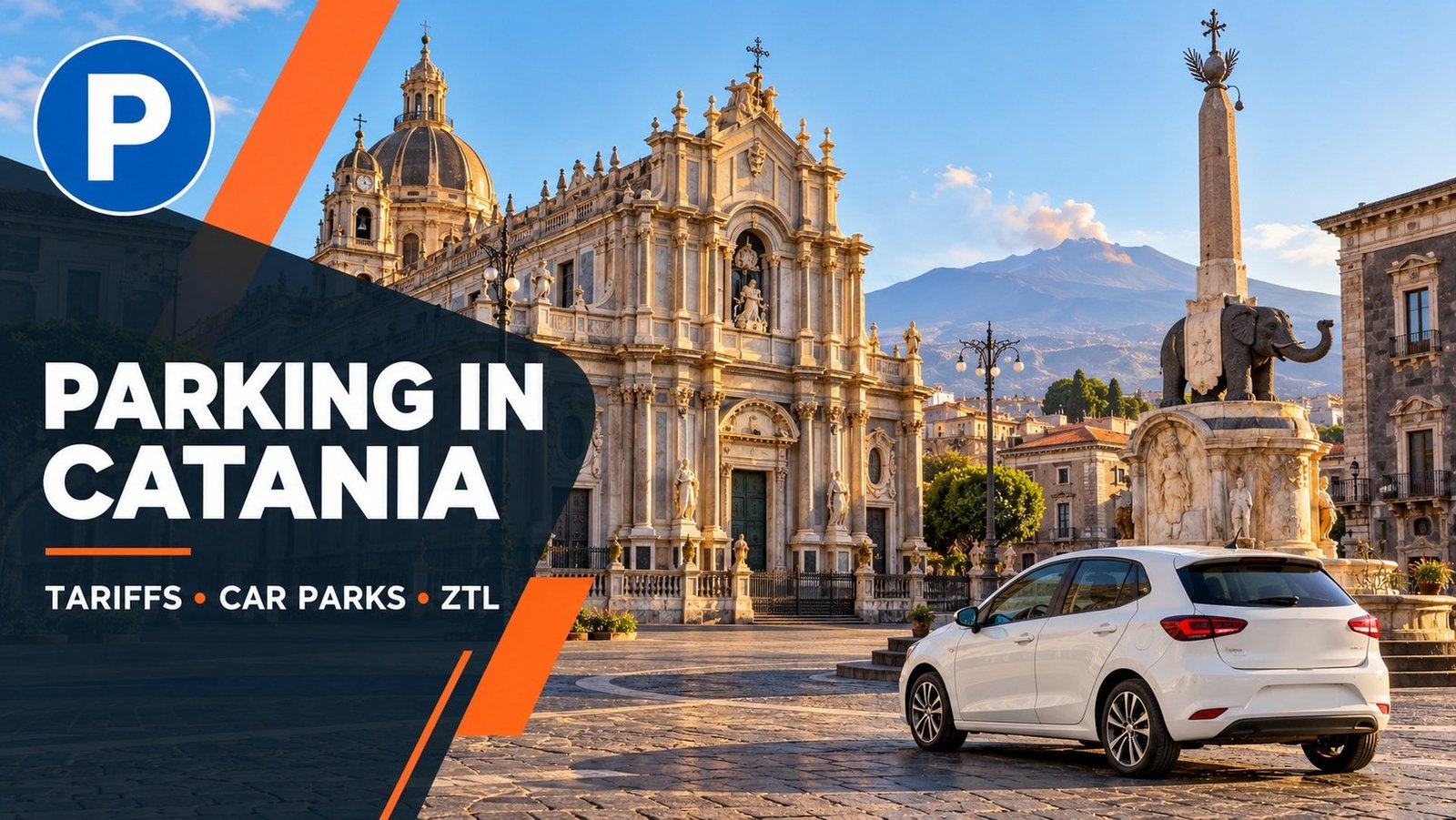 Parking in Catania – Piazza del Duomo with the cathedral and Elephant Fountain, Mount Etna behind, white car and blue P sign